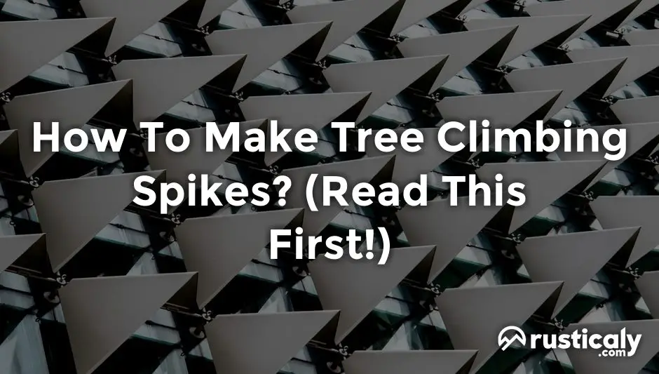 how to make tree climbing spikes