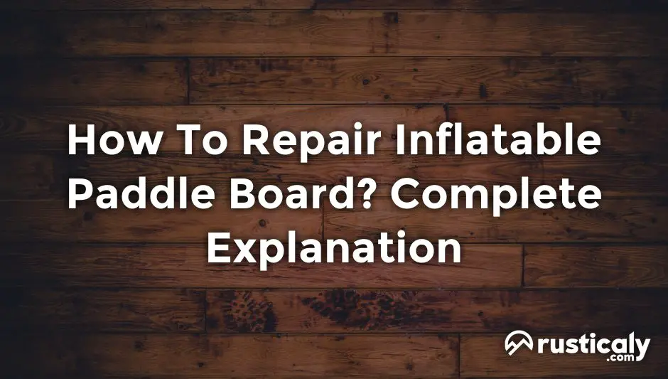 how to repair inflatable paddle board