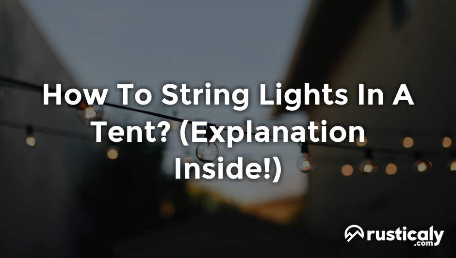 how to string lights in a tent