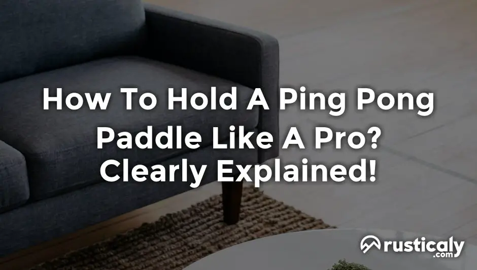 how to hold a ping pong paddle like a pro