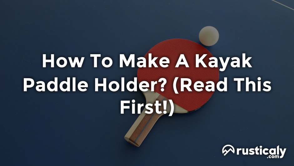 how to make a kayak paddle holder