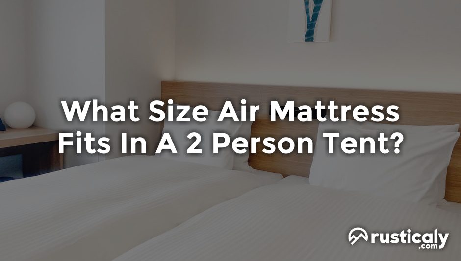 what size air mattress fits in a 2 person tent