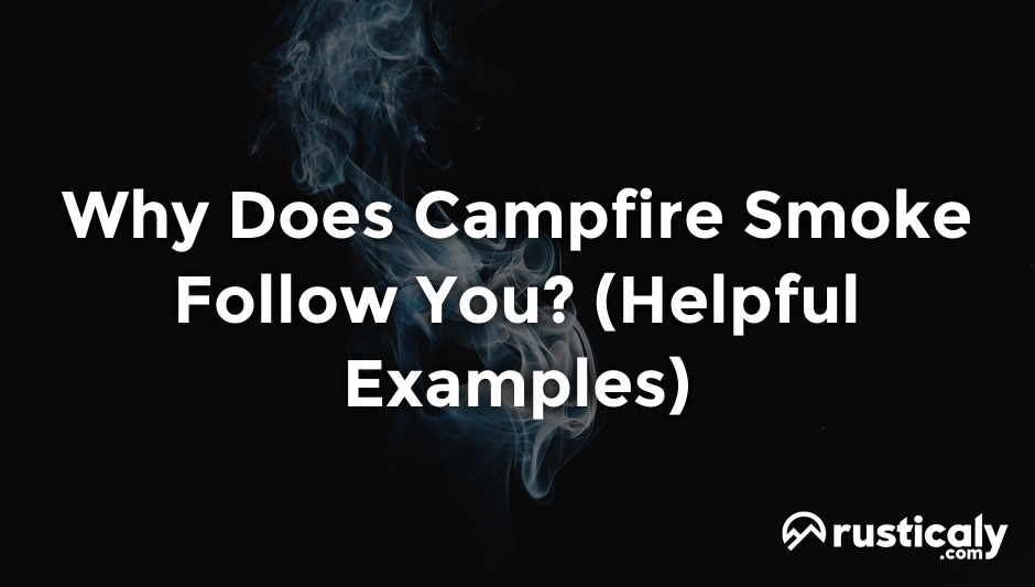 why does campfire smoke follow you