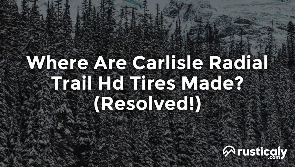 where are carlisle radial trail hd tires made