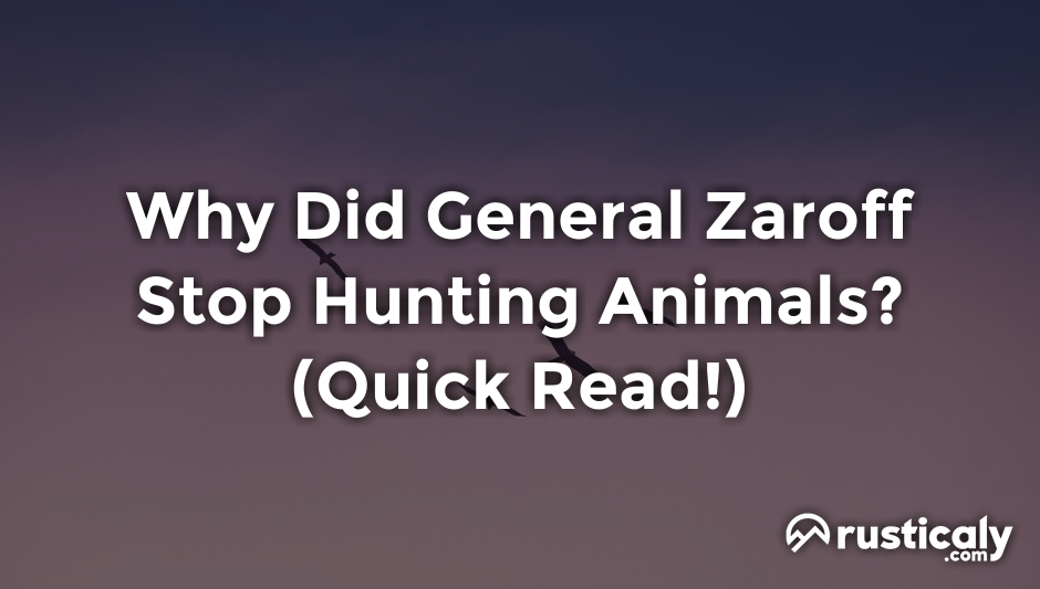 why did general zaroff stop hunting animals