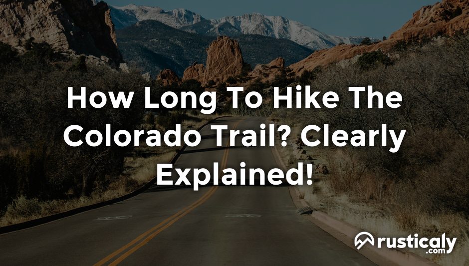 how long to hike the colorado trail