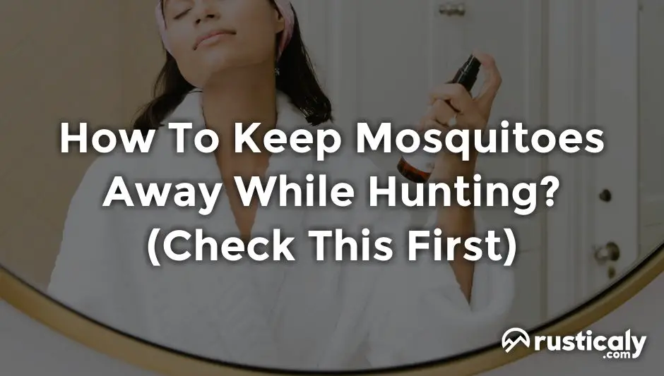 how to keep mosquitoes away while hunting