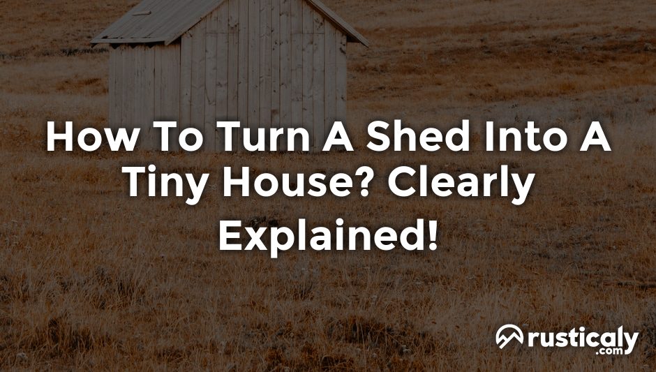 how to turn a shed into a tiny house