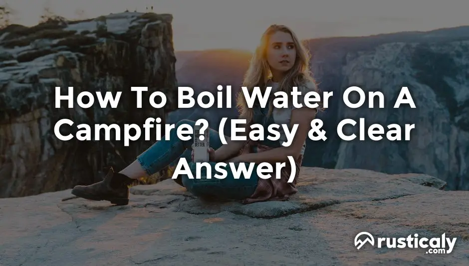 how to boil water on a campfire
