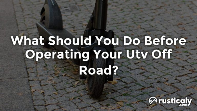 what should you do before operating your utv off road
