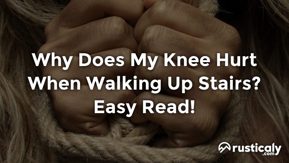 why does my knee hurt when walking up stairs