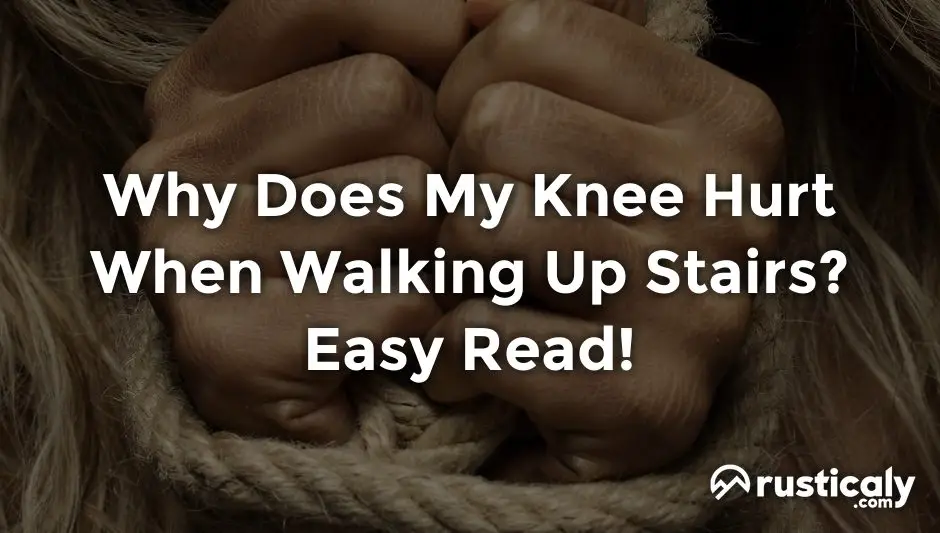 why does my knee hurt when walking up stairs