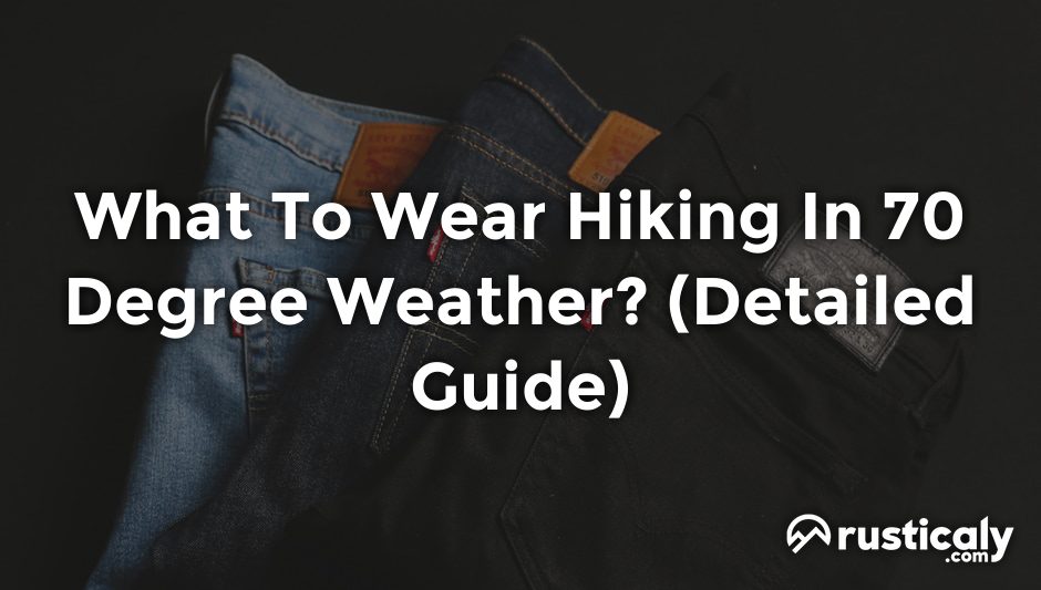 what to wear hiking in 70 degree weather
