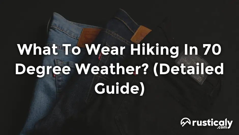 what to wear hiking in 70 degree weather