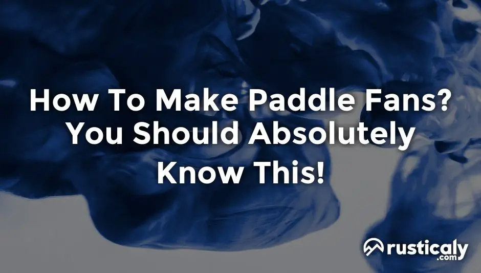 how to make paddle fans