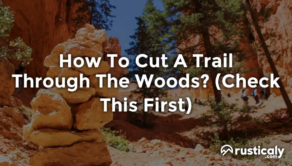 how to cut a trail through the woods