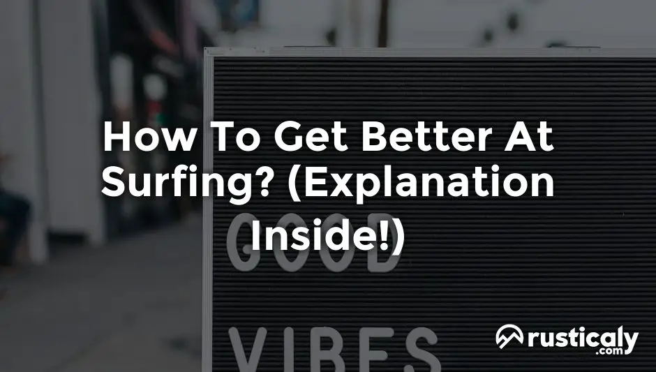 How To Get Better At Surfing? (Read This First!)