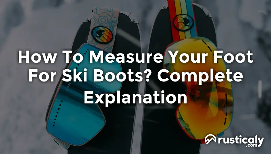 how to measure your foot for ski boots