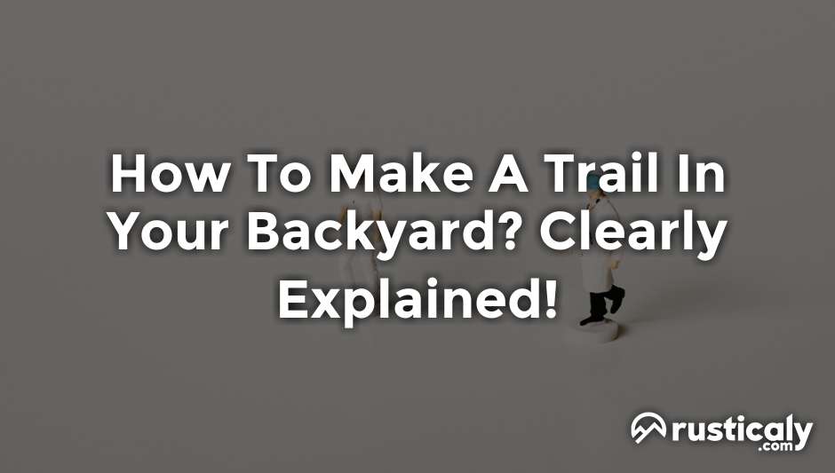 how to make a trail in your backyard