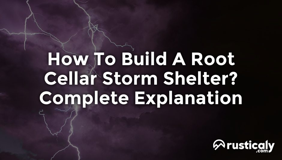 how to build a root cellar storm shelter