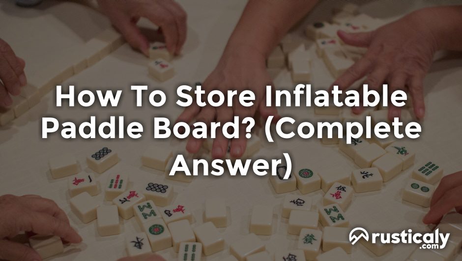 how to store inflatable paddle board