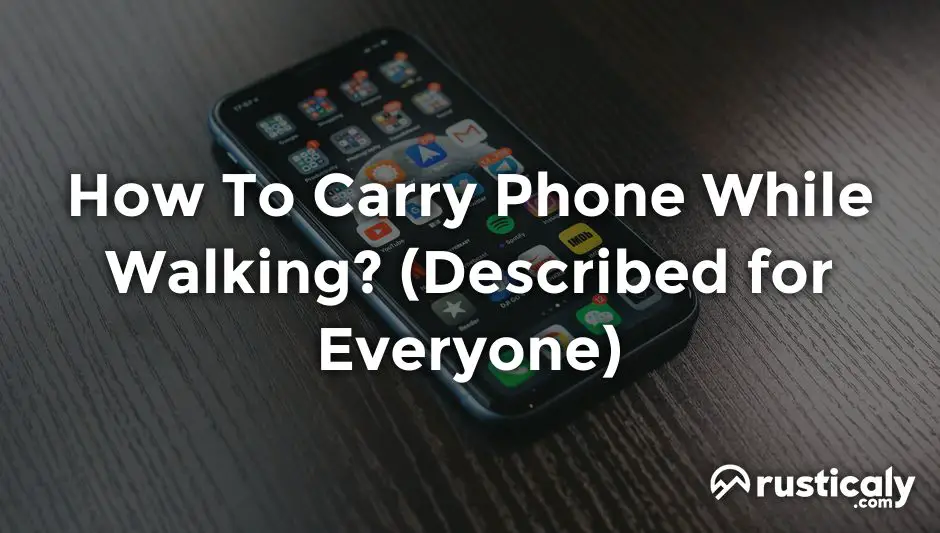 how to carry phone while walking