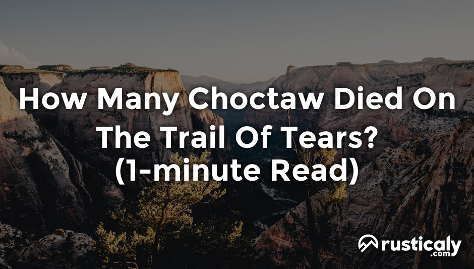 how many choctaw died on the trail of tears