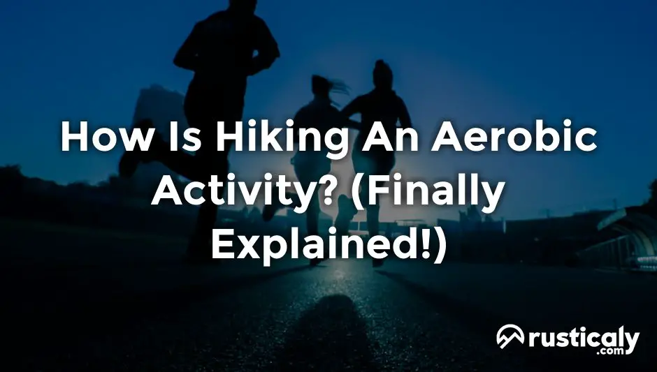 how is hiking an aerobic activity