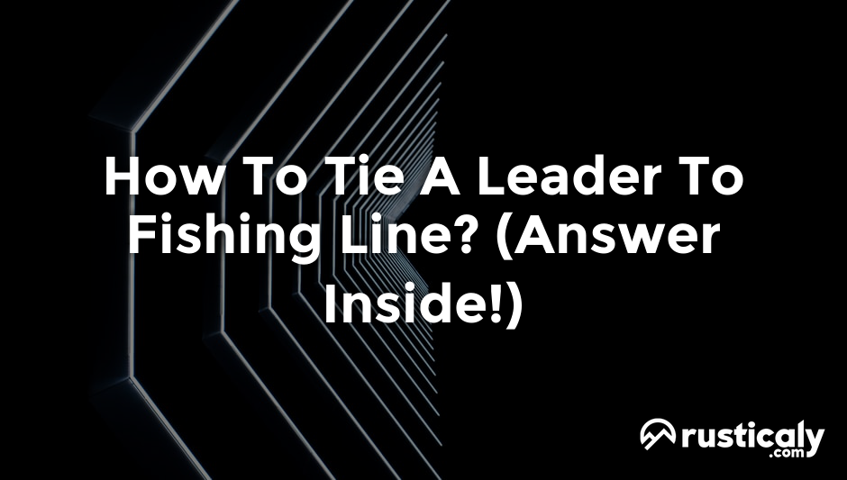 how to tie a leader to fishing line