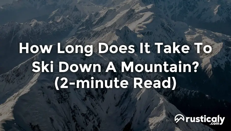 how long does it take to ski down a mountain