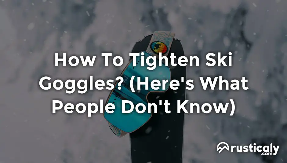 how to tighten ski goggles
