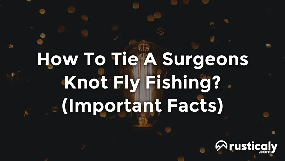 how to tie a surgeons knot fly fishing