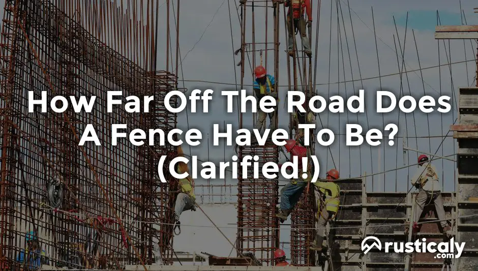how far off the road does a fence have to be