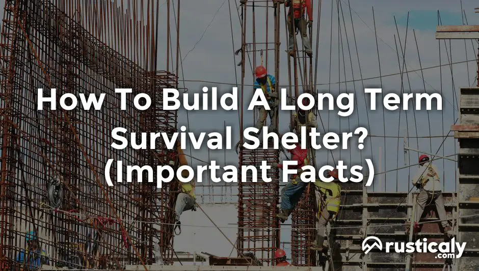 how to build a long term survival shelter