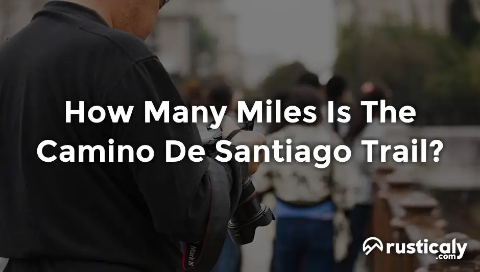 how many miles is the camino de santiago trail