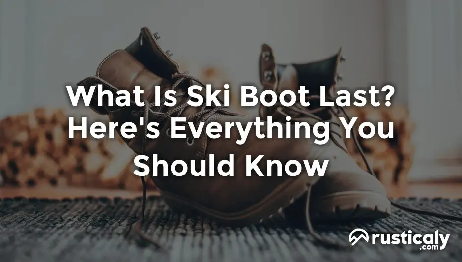 what is ski boot last
