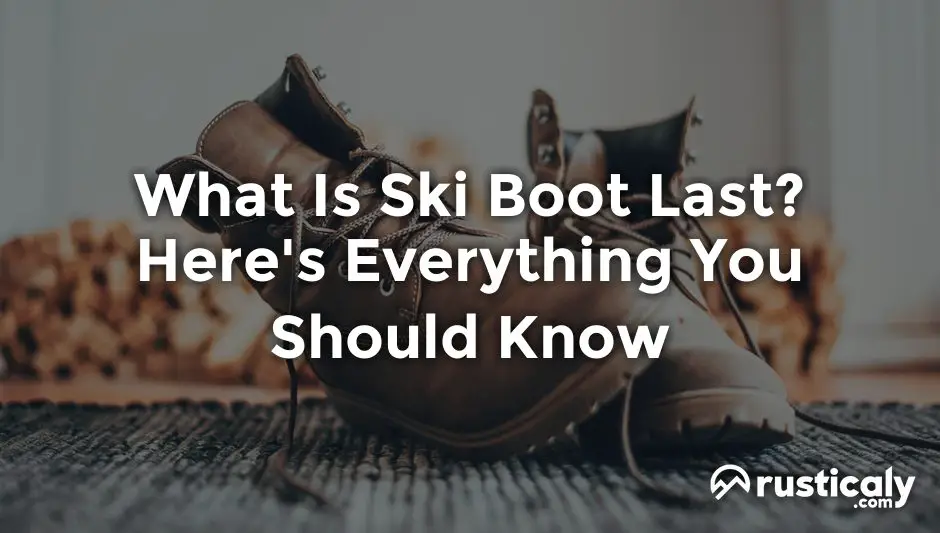What Is Ski Boot Last? Here's What You Should Know About It