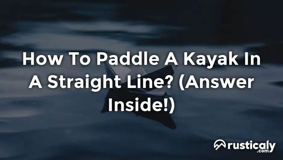 how to paddle a kayak in a straight line