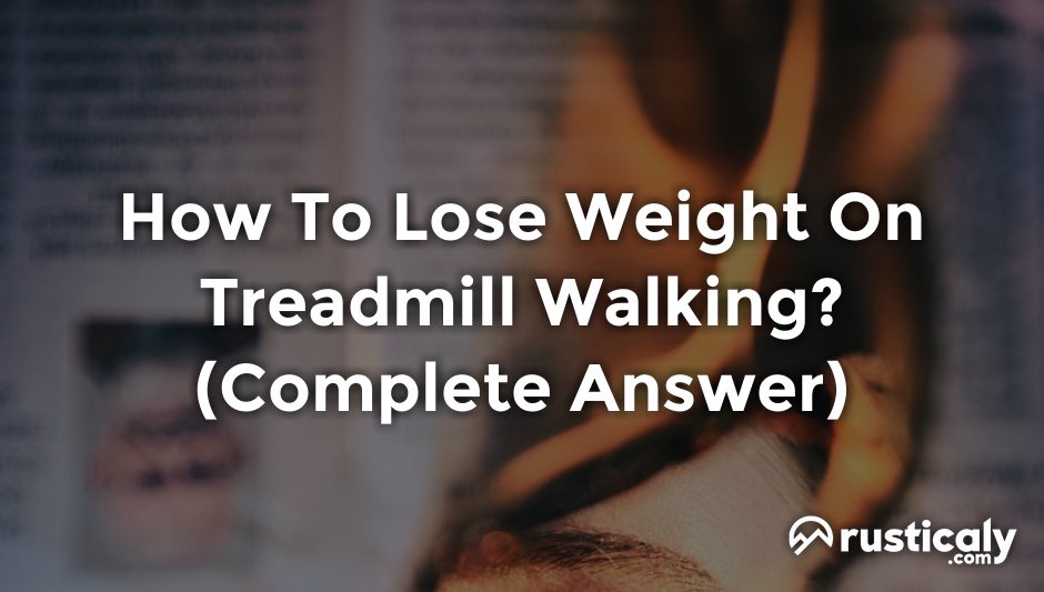 how to lose weight on treadmill walking