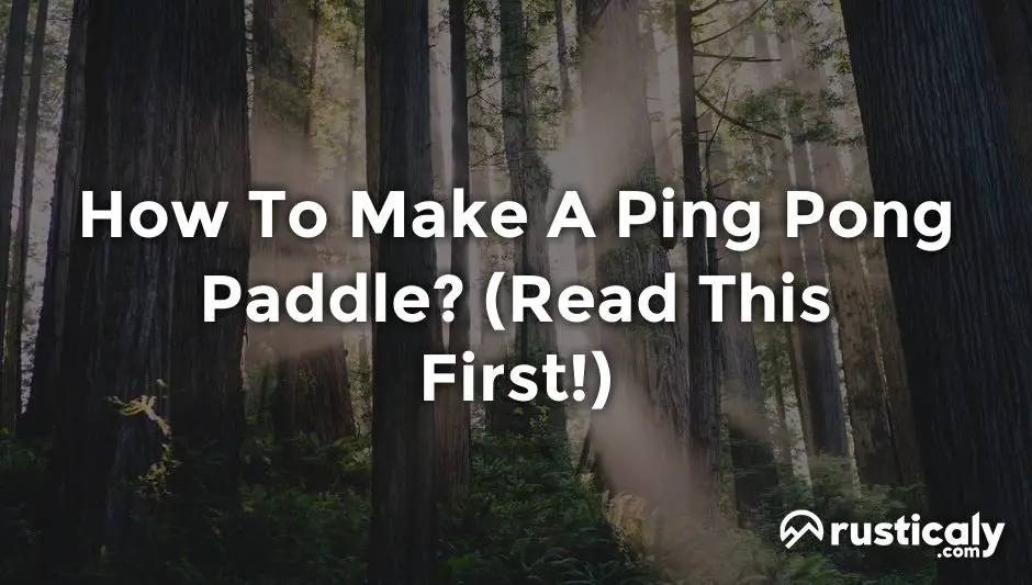 how to make a ping pong paddle