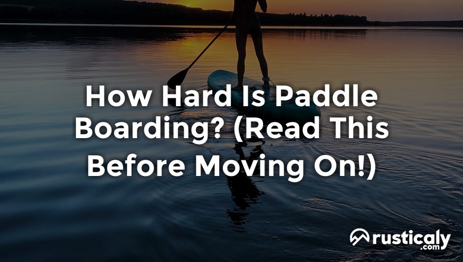 how hard is paddle boarding