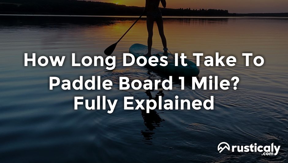 how long does it take to paddle board 1 mile