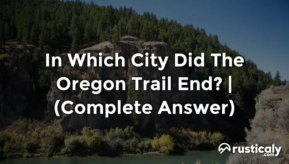 in which city did the oregon trail end?