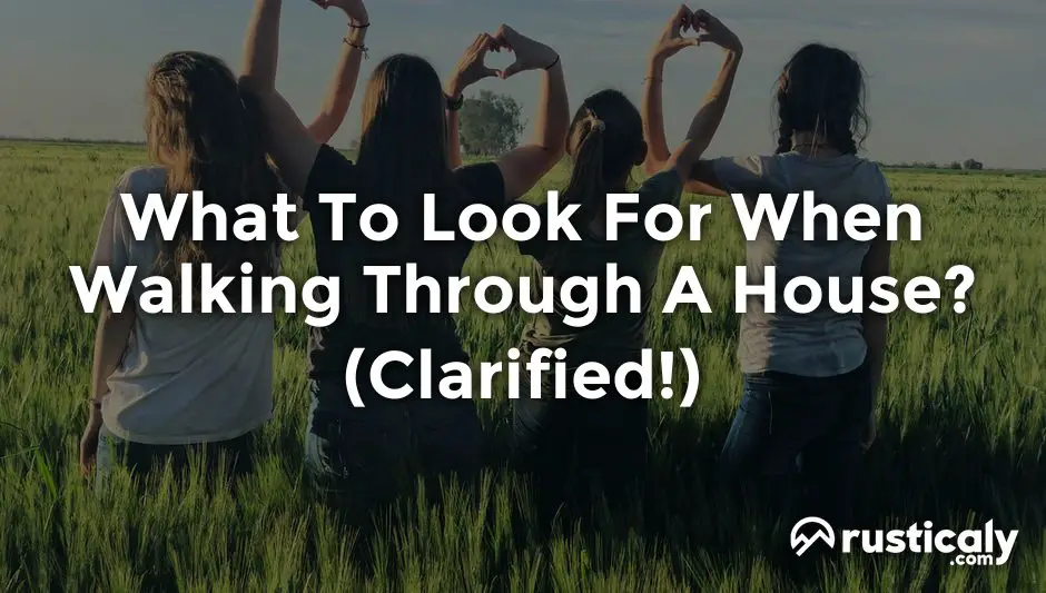 what to look for when walking through a house