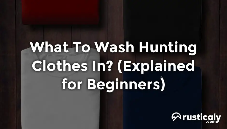 what to wash hunting clothes in