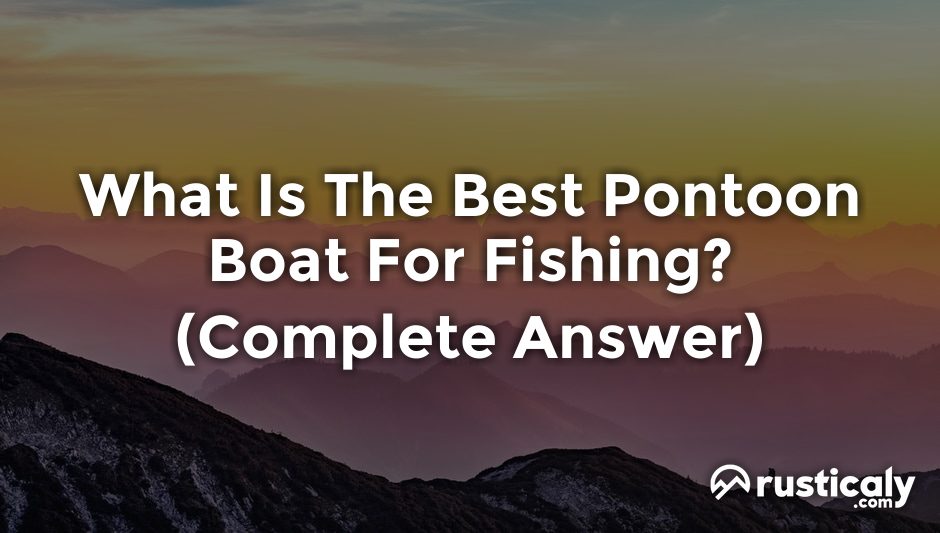 what is the best pontoon boat for fishing?