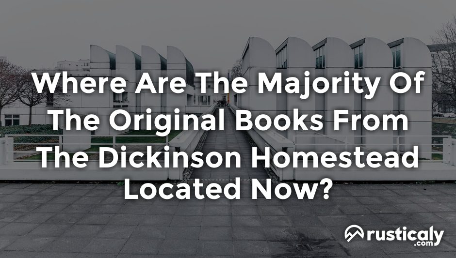where are the majority of the original books from the dickinson homestead located now?