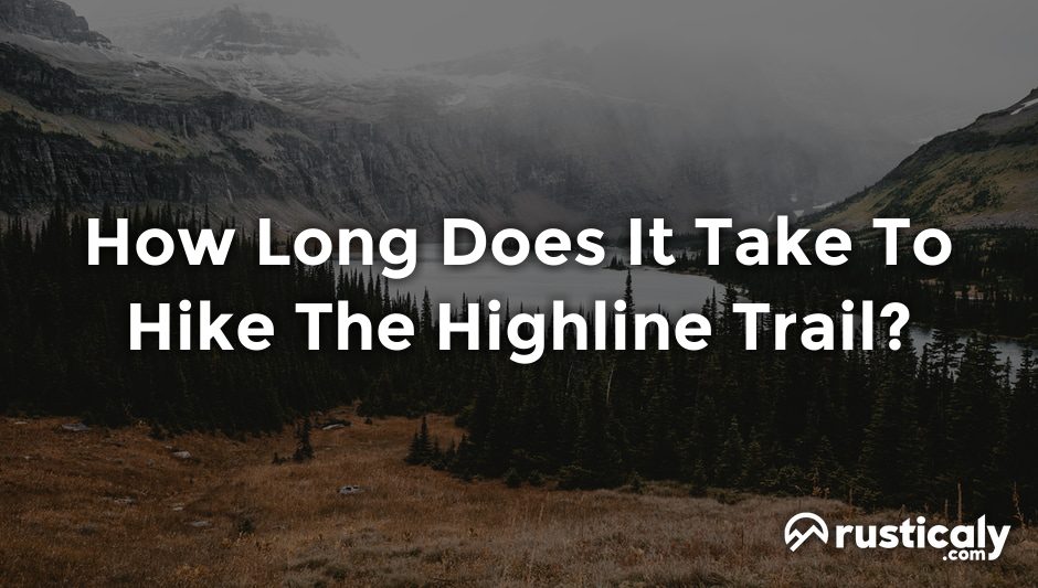 how long does it take to hike the highline trail