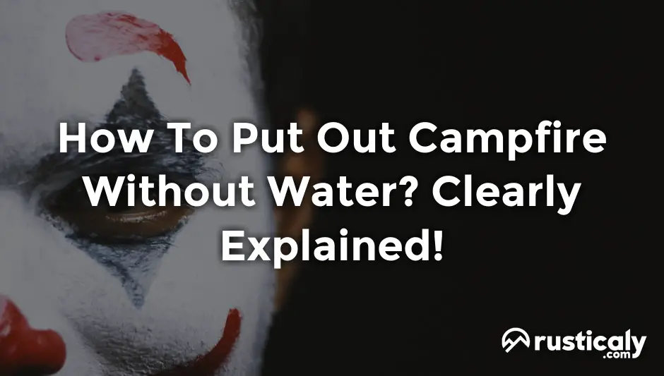 how to put out campfire without water