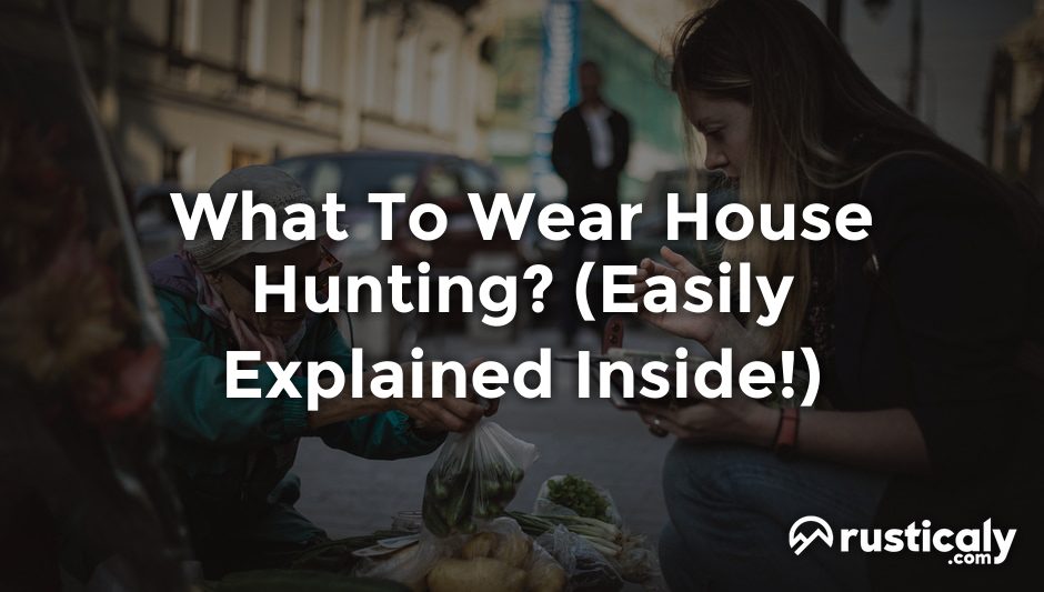 what to wear house hunting